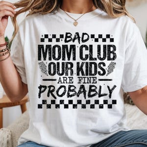 Bad Mom Club Our Kids Are Fine Probably PNG, Funny Mom Life Quote, Sarcastic Motherhood Digital Download image 3