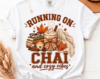 Running on Chai and Cozy Vibes PNG, Chai Coffee Shirt Design, Cozy Fall Sublimation, Distressed Fall Sublimation, Chai Coffee Lover Graphic