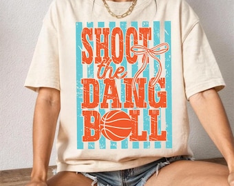 Funny Sports PNG, Shoot The Dang Ball, Basketball Mom Shirt Design, Game Day Sports Humor Digital Download