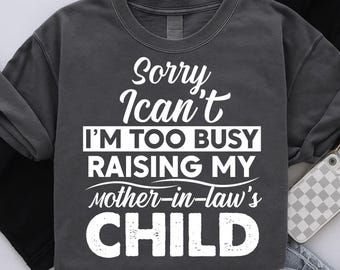 sorry i can't i'm too busy raising my mother-in-law's child, Mother In Law png