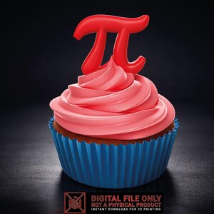 May include: A cupcake with pink icing and a red Pi symbol. The cupcake is in a blue paper case. The image includes the text "DIGITAL FILE ONLY NOT A PHYSICAL PRODUCT INSTANT DOWNLOAD FOR 3D PRINTING".