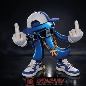 May include: A blue, anthropomorphic Pi symbol figure wearing a backwards baseball cap, sunglasses, and a gold chain with a Pi symbol pendant. The figure is giving the middle finger with both hands and wearing blue and white sneakers. The image includes the text "DIGITAL FILE ONLY NOT A PHYSICAL PRODUCT INSTANT DOWNLOAD FOR 3D PRINTING".