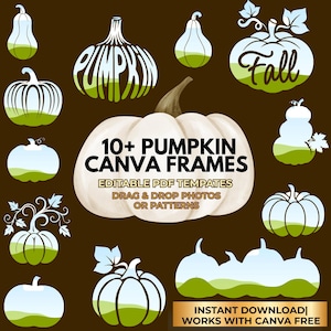 May include: A collection of pumpkin-themed Canva frames in various shapes and styles, with the word "Pumpkin" and "Fall" incorporated into the designs. The image includes the text "10+ PUMPKIN CANVA FRAMES" and "INSTANT DOWNLOAD! WORKS WITH CANVA FREE".