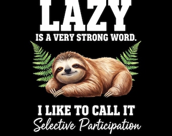 Funny Sloth Hanging on Branch Weekend Nap Lazy Design, Everyday Humor, Sloth Style, Men Women, PNG, Transparent Background