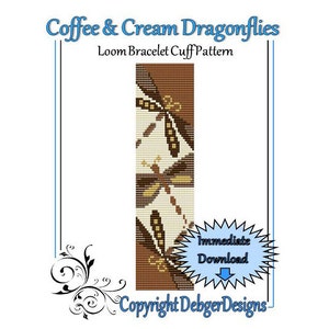 May include: A loom bracelet cuff pattern featuring a design of brown and cream dragonflies. The pattern is called "Coffee & Cream Dragonflies" and includes the text "Immediate Download" and "Copyright DebgerDesigns".