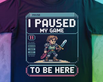 I Paused My Game to Be Here T Shirt | Pixel Art RPG Gamer Tee | Anxiety Relief | Sarcastic Video Games Gift for That Nerd or Geek