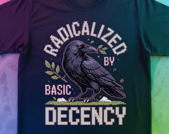 Radicalized by Basic Decency T Shirt | Funny Raven Pixel Art Tee | Sarcastic Dark Humor Graphic | Crow 90s Aesthetic Gift | Pure Cotton