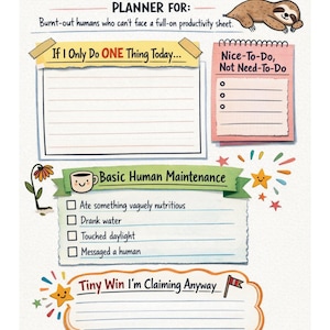 May include: A colorful planner titled 'Bare Minimum Day' with sections for daily tasks. Includes a sloth illustration, and phrases like 'If I Only Do ONE Thing Today...' and 'Basic Human Maintenance'. The planner is designed for those who want a simple productivity sheet.
