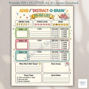 May include: A printable ADHD to-do list with the title "ADHD / 'DISTRACT-O-BRAIN' TO-DO LIST". The list includes sections for energy and stress levels, mood, tasks, steps, due dates, and completion status. It also has sections for "What Went Well Today?" and "Brain Dump".