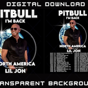 Può includere: Download digitale di un poster del concerto del tour "I'm Back" di Pitbull con Lil Jon. Il poster ha uno sfondo nero, una grafica del globo e un elenco di date del tour. Il testo "Transparent Background" è in basso.