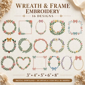 Op de afbeelding: Een digitale collectie van 16 borduurontwerpen met kransen en kaders voorzien van bloemen, bladeren en strikken. De tekst luidt WREATH & FRAME EMBROIDERY 16 DESIGNS en 3" 4" 5" 6" 8" DIGITAL DOWNLOAD NO PHYSICAL ITEM WILL BE SHIPPED.