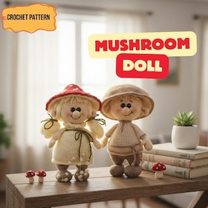 May include: Two crocheted mushroom dolls, one with a red and white mushroom cap and the other with a tan hat. The dolls are on a wooden table with small mushroom decorations. Text reads "CROCHET PATTERN" and "MUSHROOM DOLL".