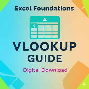 May include: A teal and white graphic with the words "Excel Foundations" and "VLOOKUP GUIDE" on a gradient background. The image includes a teal spreadsheet icon with the number 1. The text "Digital Download" is also present.