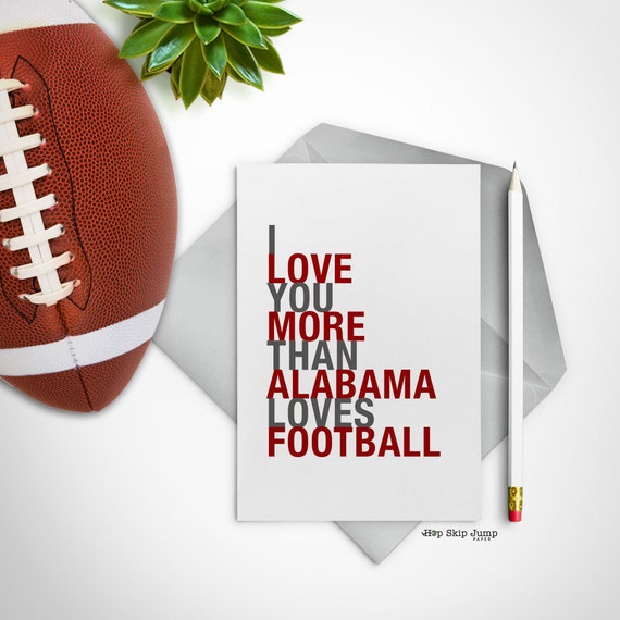 Bogo Sale Alabama Football Sports Card I Love You More Than Alabama Loves Football A2 Size Greeting Card Free Us Shipping
