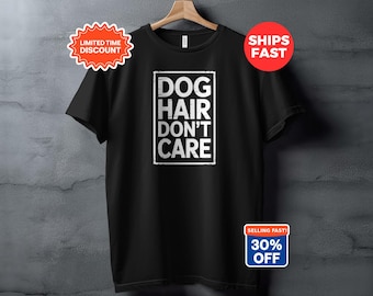 Dog Hair Don't Care T-Shirt, Distressed Dog Mom Sweatshirt, Canine Humor Apparel