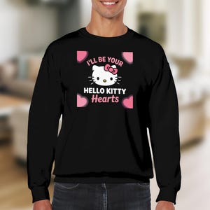 Cute Hello Kitty Sweatshirt, I'll Be Your Hello Kitty Hearts Graphic Sweatshirt, Kawaii Hello Kitty Lover Gift, Men's Women's Top