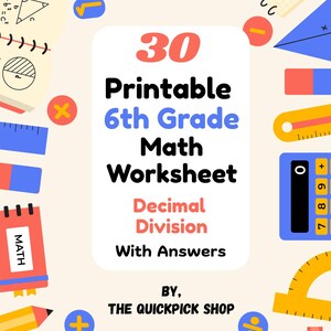 May include: A colorful educational graphic with the text "30 Printable 6th Grade Math Worksheet Decimal Division With Answers" surrounded by math-related illustrations like rulers, calculators, and geometric shapes. The Quickpick Shop is the seller.