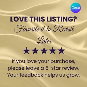 May include: A graphic with text on a gold satin background. The text reads "LOVE THIS LISTING? Favorite it to Revisit Later" with five dark blue stars. Additional text encourages a 5-star review and mentions feedback helps growth.