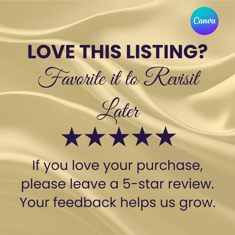 May include: A graphic with text on a gold satin background. The text reads "LOVE THIS LISTING? Favorite it to Revisit Later" with five dark blue stars. Additional text encourages a 5-star review and mentions feedback helps growth.