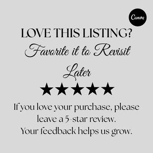 May include: A light gray graphic with black text that reads "LOVE THIS LISTING? Favorite it to Revisit Later." Below are five black stars. The text "If you love your purchase, please leave a 5-star review. Your feedback helps us grow."