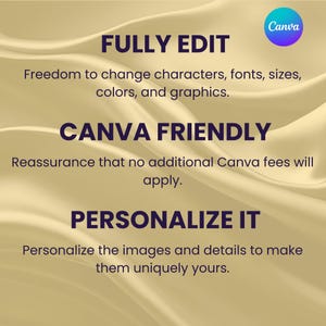 May include: A graphic with the Canva logo and text. The text reads "FULLY EDIT", "CANVA FRIENDLY", and "PERSONALIZE IT". The background is a flowing, golden fabric.