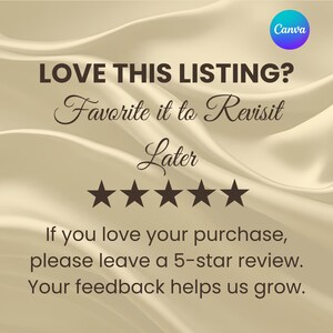 May include: Cream-colored background with text that reads "LOVE THIS LISTING? Favorite it to Revisit Later." Five dark brown stars are below the text. The text "If you love your purchase, please leave a 5-star review. Your feedback helps us grow." is also present.