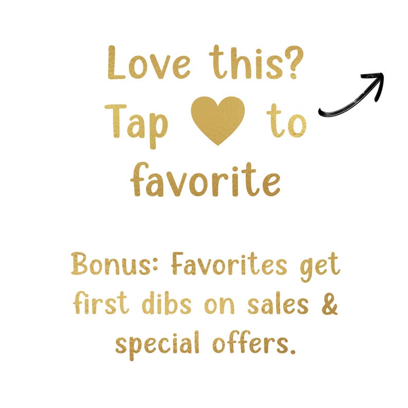 Puede incluir: Fondo blanco con texto dorado: "Love this? Tap to favorite" con un s&iacute;mbolo de coraz&oacute;n. Una flecha negra apunta hacia la derecha. Texto adicional: "Bonus: Favorites get first dibs on sales & special offers."