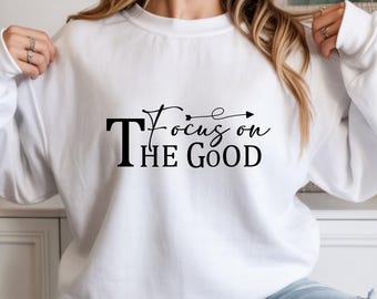 Felpa "Focus on the Good", girocollo con citazione positiva, comodo pullover per prendersi cura di sé.