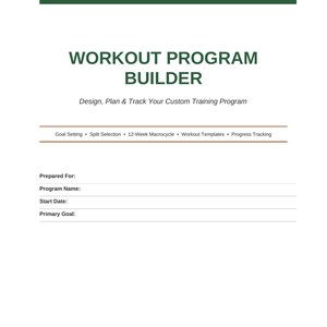 K&ouml;nnte beinhalten: Ein wei&szlig;es Dokument mit dem Titel Workout Program Builder und dunkelgr&uuml;nen &Uuml;berschriften. Es enth&auml;lt Abschnitte f&uuml;r Goal Setting, Split Selection, 12-Week Macrocycle, Workout Templates und Progress Tracking sowie Felder f&uuml;r Prepared For, Program Name, Start Date und Primary Goal.