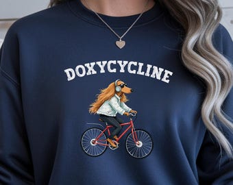 Doxycycline Sweatshirt, Dachshund On Bicycle , Veterinary Pun Shirt, Pharmacist Sweatshirt, Veterinary Pharmacists Technicians Sweatshirt