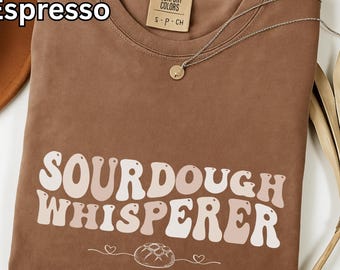 Comfort Colors Sourdough Shirt, Sourdough Gifts, sourdough starter, baking shirt, Bread Maker Gift, Local Sourdough Dealer, bread maker gift