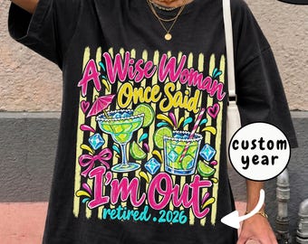 Comfort Colors® Margarita Striped Stripes Retirement Shirt, A Wise Woman Once Said I'm Out Tee, Custom Funny Coworker Gift, Teacher Leaving