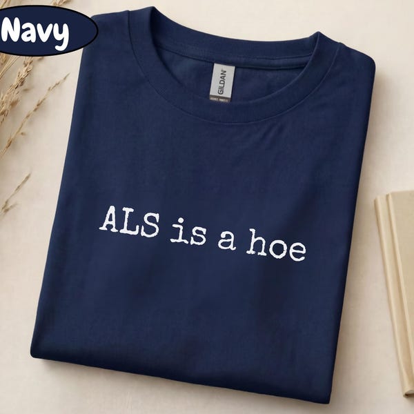 Camiseta "ALS Is A Hoe", Sudadera de Concientización sobre la ELA, Regalo de Apoyo con Cinta Azul, Luchador contra la Enfermedad de Lou Gehrig, Camiseta con Humor Sarcástico sobre la Salud