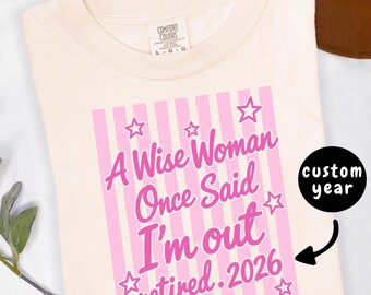 Comfort Colors® Custom Striped Retirement Shirt, Wise Woman Once Said I'm Out Tee, Pink Stars Retire Gift, Funny Coworker Teacher Top
