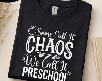 Some Call It Chaos We Call It Preschool Shirt, Preschool Teacher Sweatshirt, Back To School Gift, Daycare Worker Top, ECE Teacher Apparel