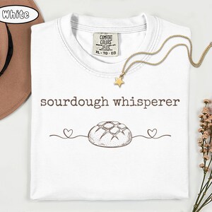 Comfort Colors Sourdough Shirt, Sourdough Gifts, sourdough starter, baking shirt, Bread Maker Gift, Local Sourdough Dealer, bread maker gift image 11