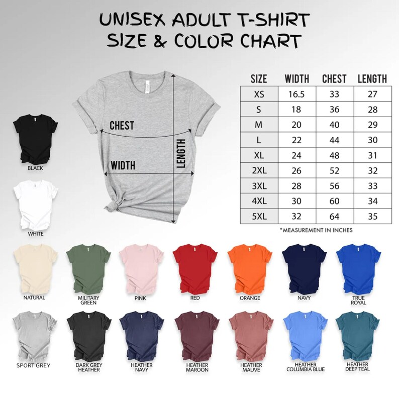 May include: A size and color chart for unisex adult t-shirts. The chart includes measurements in inches for width, chest, and length, along with a variety of shirt colors, including black, white, pink, and navy.