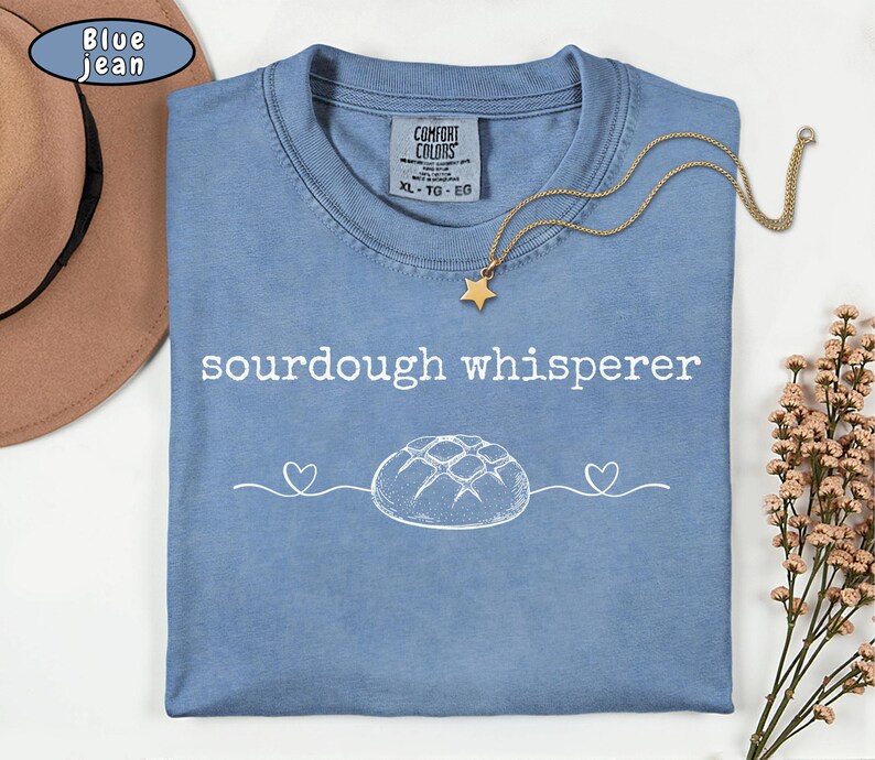 Comfort Colors Sourdough Shirt, Sourdough Gifts, sourdough starter, baking shirt, Bread Maker Gift, Local Sourdough Dealer, bread maker gift image 7