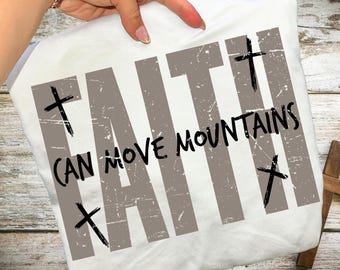 Faith Can Move Mountains T-Shirt, Christian Graphic Tee