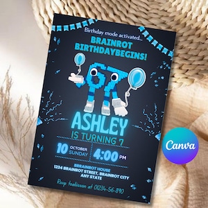 May include: A dark blue birthday invitation with the text "Birthday mode activated... BRAINROT BIRTHDAYBEGINS!" and "ASHLEY IS TURNING 7". The invitation features a blue robot graphic holding balloons and includes event details. The Canva logo is in the bottom right corner.