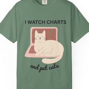 I Watch Charts and Pet Cats Shirt, Cat Day Trader Gift, Trader Humor Tee