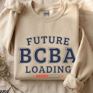 Future BCBA Loading Sweatshirt Gift, Behavior Analyst Graduation Gift, ABA Student Crewneck