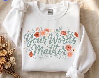 Your Words Matter Sweatshirt, Speech Therapy Crewneck, AAC SLP Gift, Speech Language Pathologist Wildflower Sweatshirt