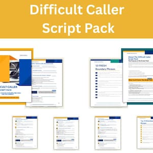 May include: A set of documents labelled "Difficult Caller Script Pack" in yellow and blue. The pack includes guides on boundary phrases and script writing, with a total of 16 pages.