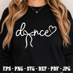 May include: Black sweatshirt with the word "dance" in white cursive script, featuring a bow and heart design. The bottom of the image displays file format options: EPS, PNG, SVG, DXF, PDF, and JPG.