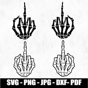 May include: Four black and white illustrations of skeleton hands giving the middle finger. The image includes the text "SVG - PNG - JPG - DXF - PDF" in a white font on a black background.