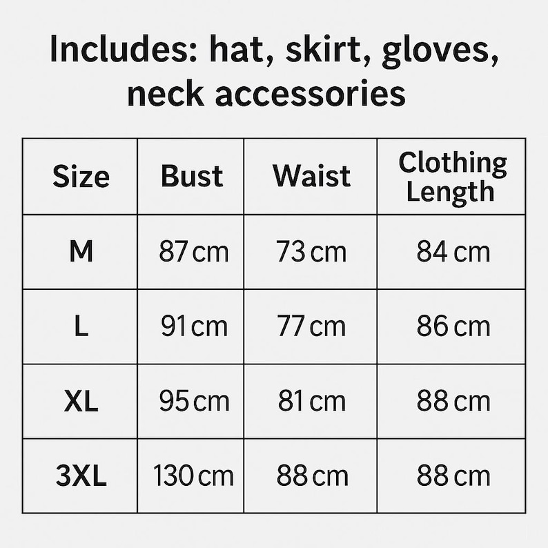 May include: A clothing size chart with measurements in centimetres. The chart includes sizes M, L, XL, and 3XL, with corresponding bust, waist, and clothing length measurements. The text at the top says "Includes: hat, skirt, gloves, neck accessories."