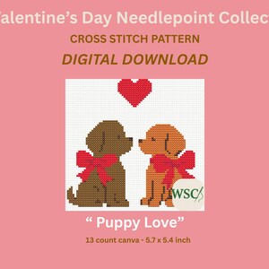 May include: Digital cross-stitch pattern titled "Puppy Love" featuring two puppies with red bows, a red heart, and the text "St Valentine's Day Needlepoint Collection". The pattern is 5.7 x 5.4 inches.