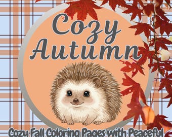 Autumn Cozy; Cozy Fall Coloring Pages with Peaceful Woodland Scenes