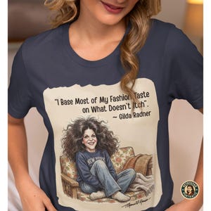 Gilda Radner illustration Quote T-Shirt | SNL Alumni Tee, Humorous Celebrity Saying